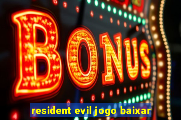 resident evil jogo baixar